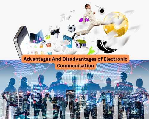 Advantages And Disadvantages of Electronic Communication